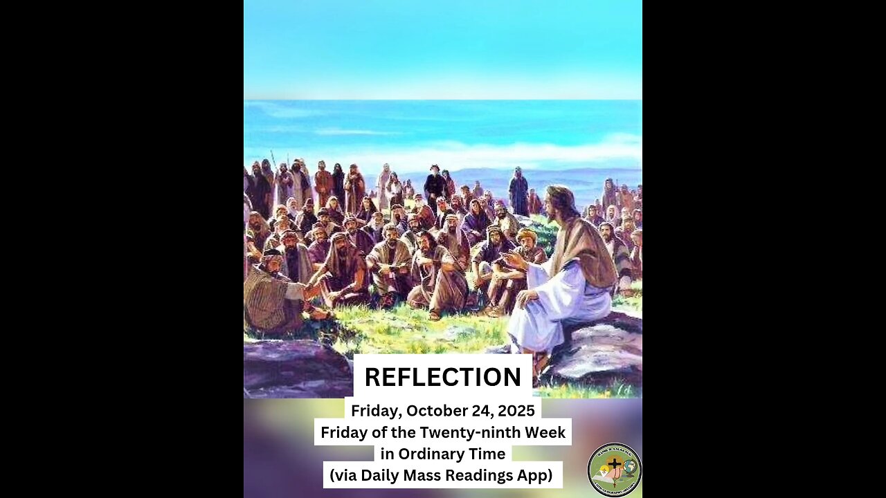 (Reflection) Friday, October 24, 2025 Friday of the Twenty-ninth Week in Ordinary Time #faith