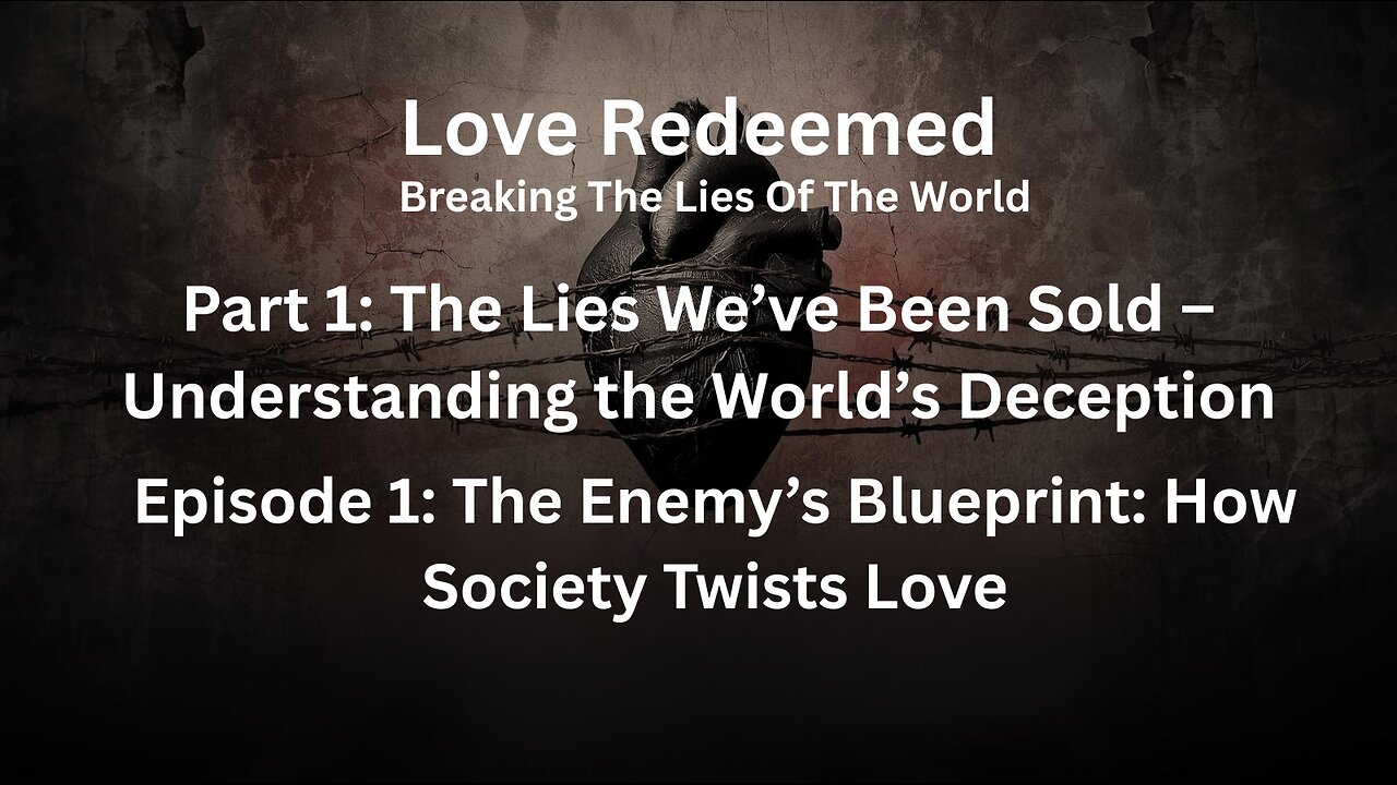 Love Redeemed: Part 1 Episode 1- The Enemies Blueprint