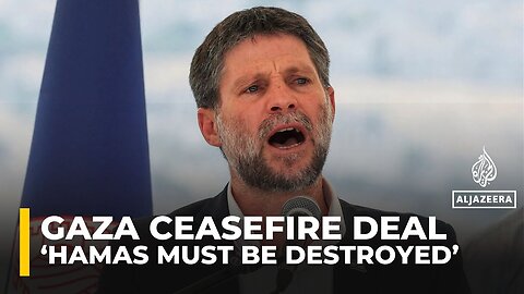 Smotrich says Hamas must be destroyed after return of Israeli captives