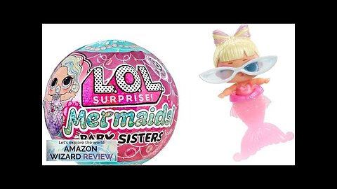 LOL Surprise Mermaids Baby Sisters with Color Change Tail 8 Dolls Review