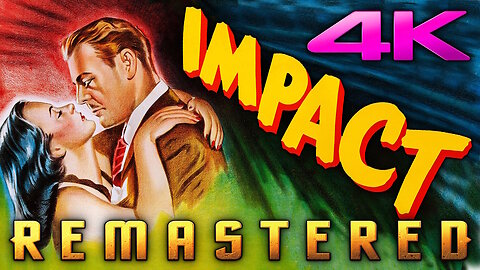 Impact (4K - UHD) REMASTERED - Film Noir Movie Starring Brian Donlevy and Ella Raines