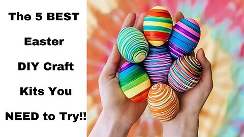 Top 5 Easter DIY Craft Kits You NEED to Try!