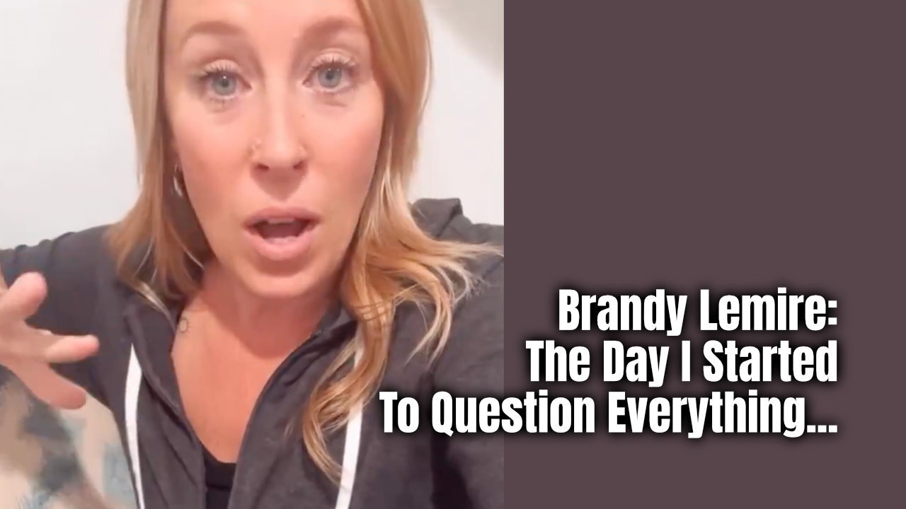 Brandy Lemire: The Day I Started To Question Everything...