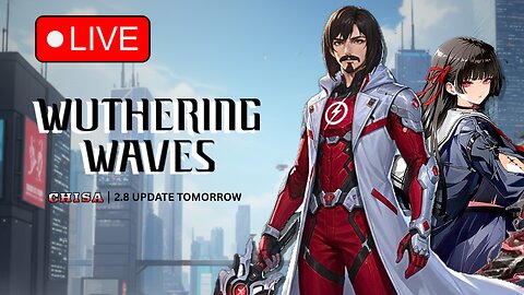 Chisa Glazing Iminent | 2.8 Update TOMORROW! | Wuthering Waves