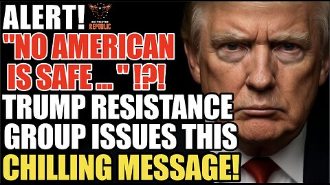 ALERT! "No American is Safe..." Trump 'Resistance Group' Just Issued This Chilling Message!