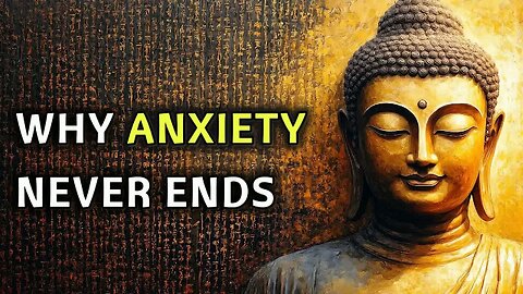 Why Anxiety Never Ends: The Buddhist Way to Lasting Peace & Mental Freedom