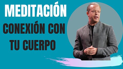 MEDITACION CONEXION CON TU CUERPO JOE DISPENZA