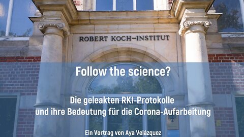 " FOLLOW THE SCIENCE : DIE RKI-PROTOKOLLE " - Aya Velázquez