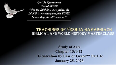 01-25-26 Study of Acts Chapter 15:1-12 "Is Salvation by Law or Grace?" Part 1c