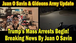 Juan O Savin & Gideons Army Update Today Mar 4: "Trump's Mass Arrests Begin"