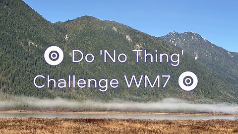 🧿 Do 'No Thing' Challenge WM7 🧿 New Earth Creations #meditationshorts #donothing #mindfulness