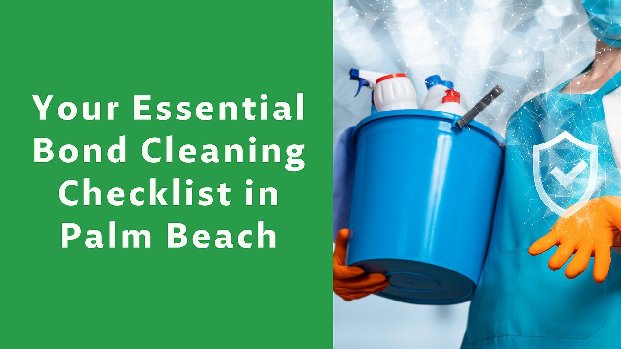 Your Essential Bond Cleaning Checklist In Palm Beach