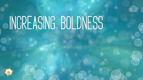 Increasing Boldness 432hz