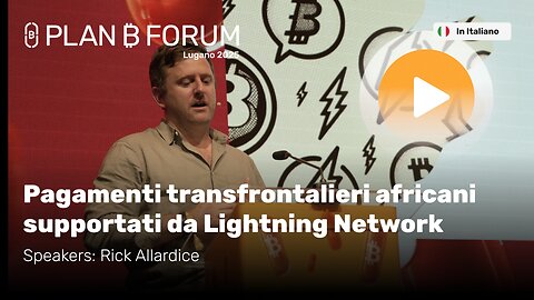 Pagamenti Transfrontalieri Africani con Lightning Network | Rick Allardice | Plan ₿ Forum