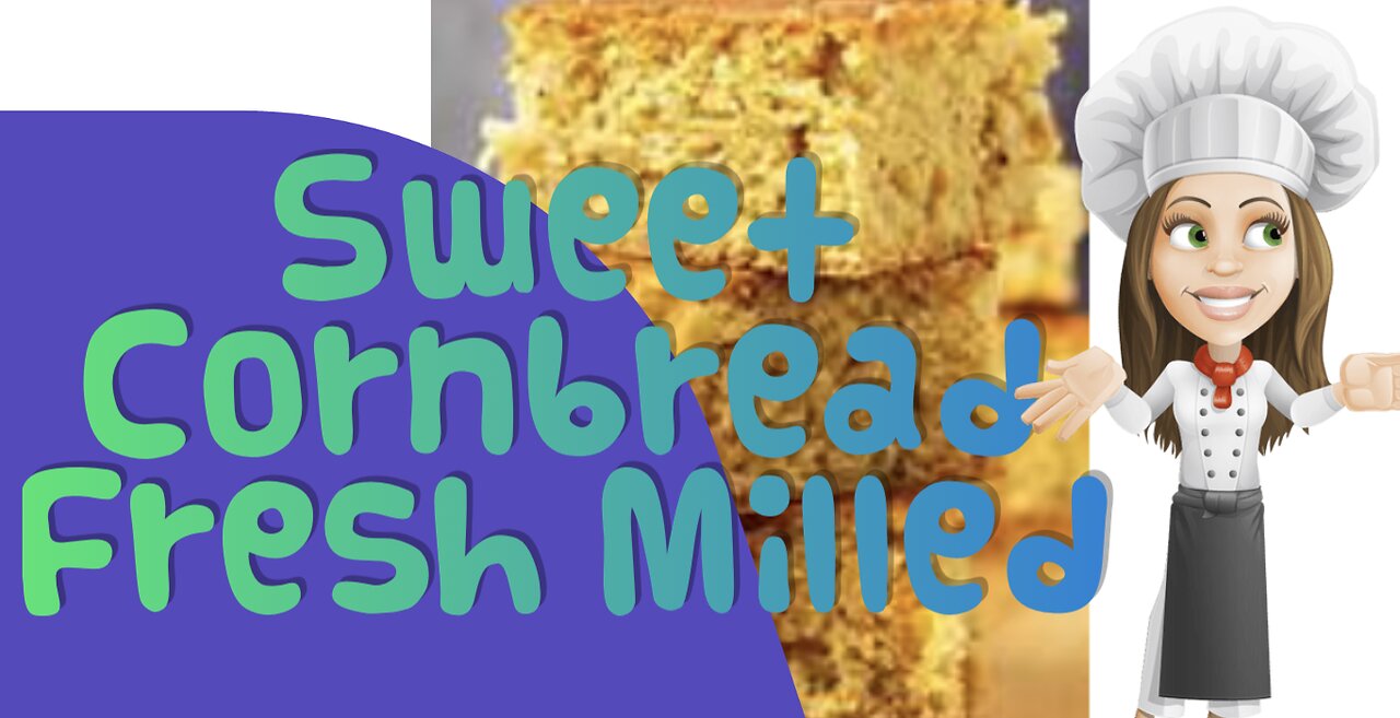 Sweet Cornbread made with fresh milled corn and flour