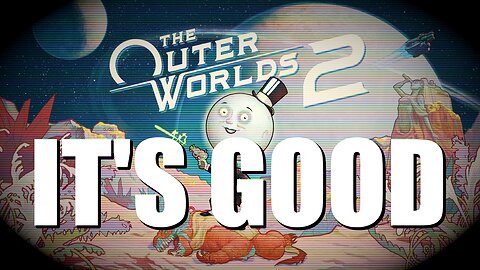 The Outer Worlds 2 Is Actually Good