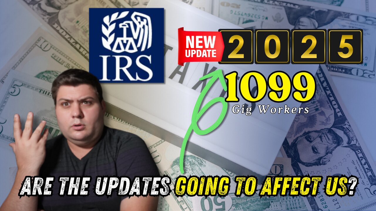 IRS Tax Changes for Gig Workers in 2025 - EVERYTHING You MUST Know!!