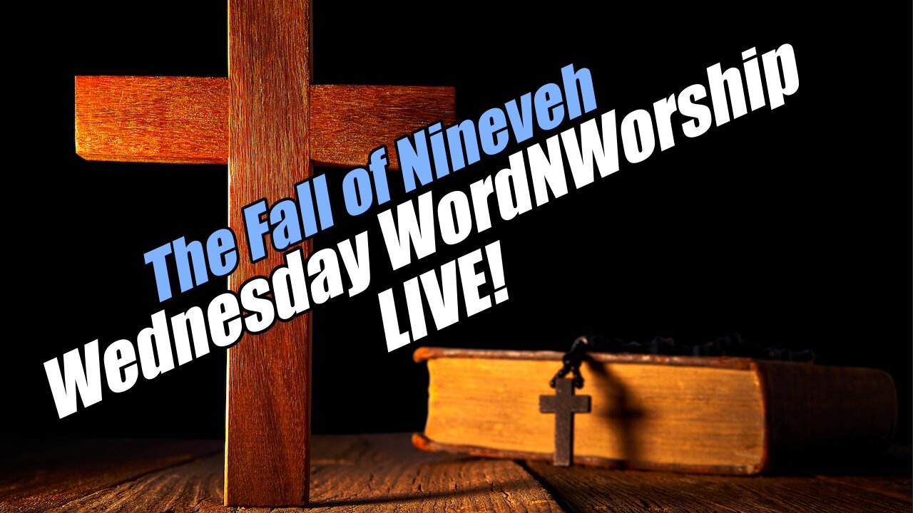 The Fall of Nineveh. Wednesday WordNWorship LIVE! B2T Ministries. Oct 8, 2025