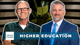 Christian Higher Education | Dear Church Ep. #332