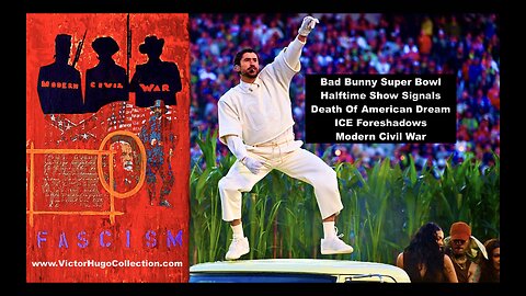 Bad Bunny Super Bowl Halftime Show Signals Death Of American Dream ICE Foreshadows Modern Civil War