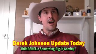 Derek Johnson Update Today Jan 20: "BOMBSHELL: Something Big Is Coming"