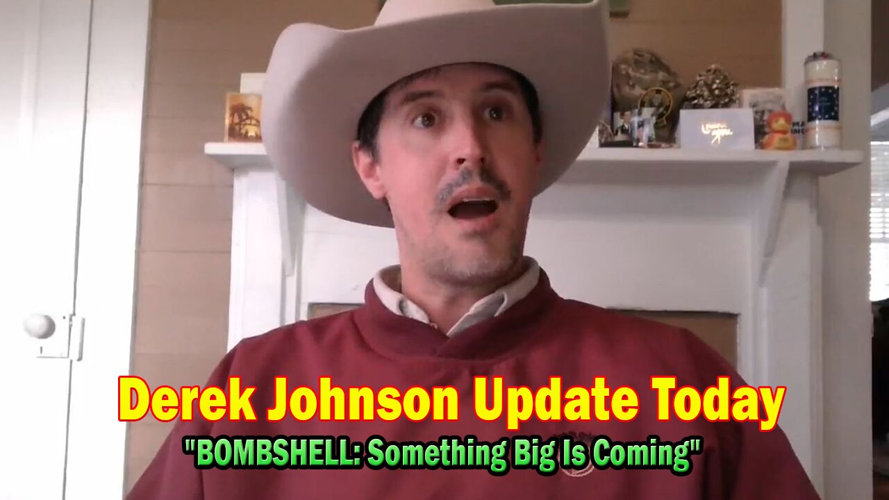 Derek Johnson Update Today Jan 20: "BOMBSHELL: Something Big Is Coming"