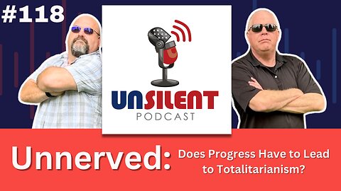 118. Unnerved: Does Progress Have to Lead to Totalitarianism?