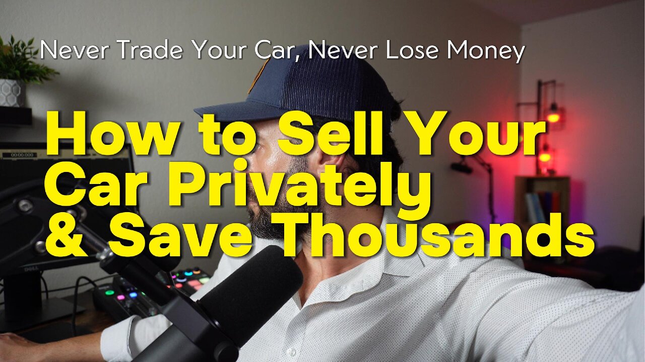 How to sell your car privately and save $5,000 to $7,000 on average!