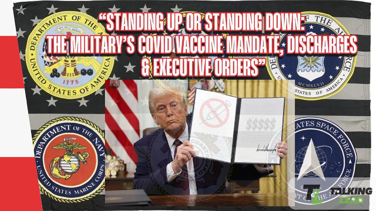 TLP 564 - “Standing Up or Standing Down: The Military’s COVID Vaccine, Discharges & Executive Orders