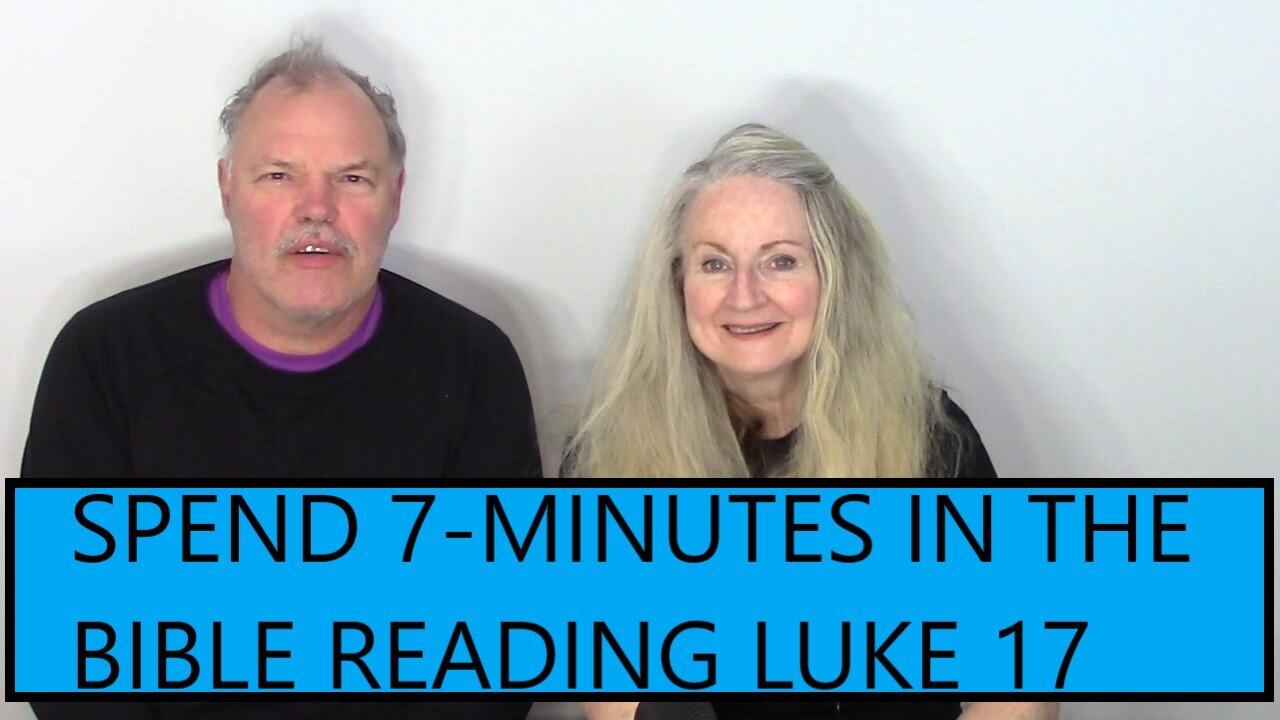 7-Minutes in the Bible Reading Luke Chapter 17