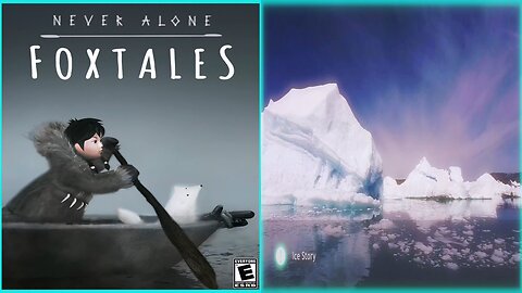 NEVER ALONE / CULTURAL INSIGHTS ⭐27. Ice Story