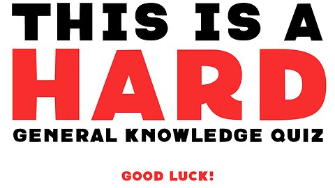 HARD General Knowledge Quiz