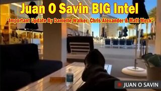 Juan O Savin BIG Intel Feb 12- Important Update By Juan O Savin, Danielle Walker