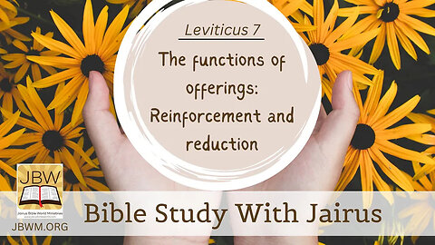 #Bible Study with #Jairus - #Leviticus 7 #The functions of offerings: Reinforcement and reduction