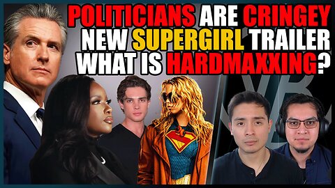 Politicians Are Cringey, Supergirl Trailer Reaction, We Condemn Hardmaxxing | VB Recap Ep. 19