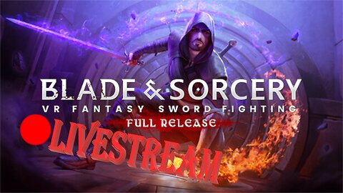 Crystal Hunt | Blade & Sorcery LiveStream