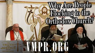 19 Nov 25, The Truth & Justice Show: Why Are People Flocking to the Orthodox Church?
