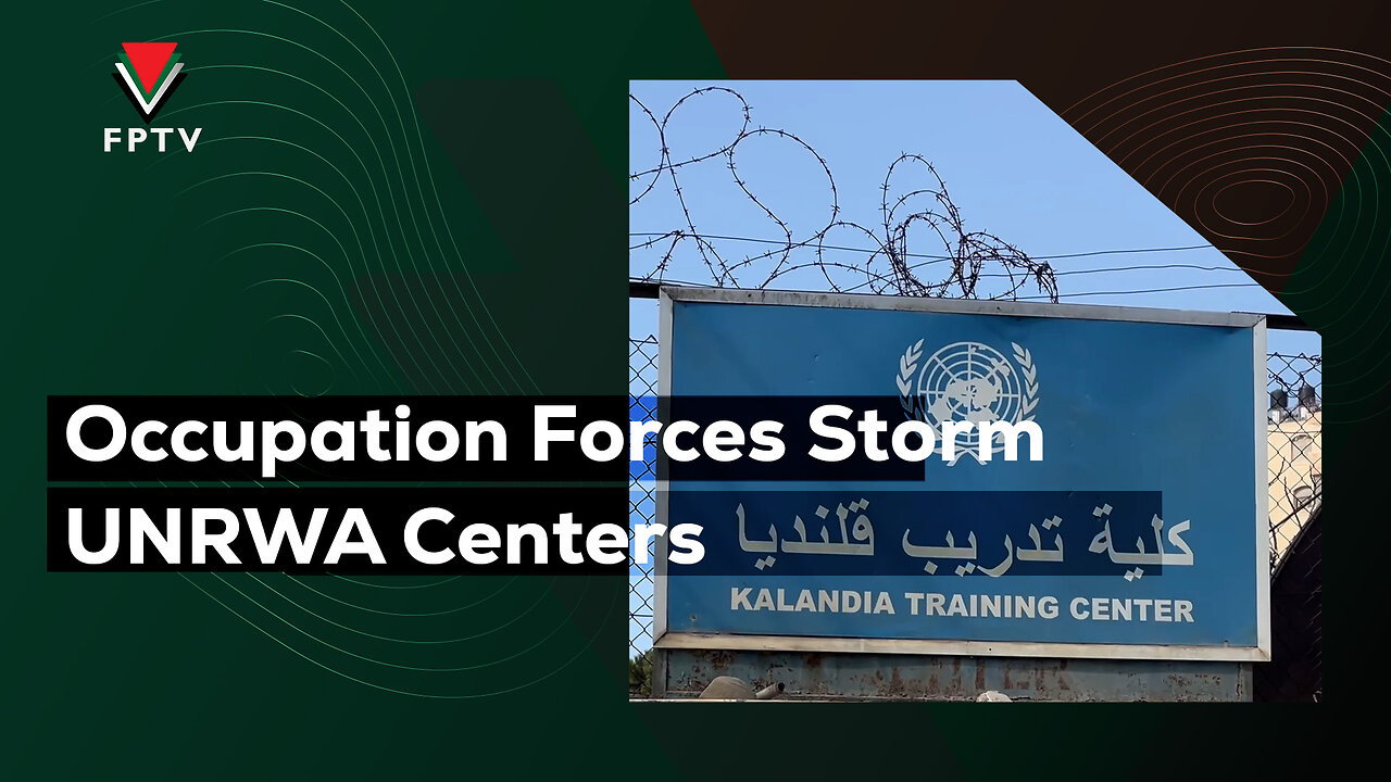 Occupation Forces Storm UNRWA Centers