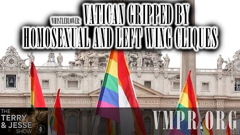 07 Jan 25, T&J: Whistleblower: Vatican Gripped by Homosexual and Left Wing Cliques