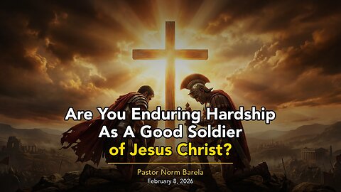 Are You Enduring Hardship As A Good Soldier of Jesus Christ?