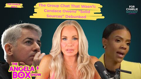 The Group Chat That Wasn’t: Candace Owens’ “Solid Sources” Debunked | For Charlie