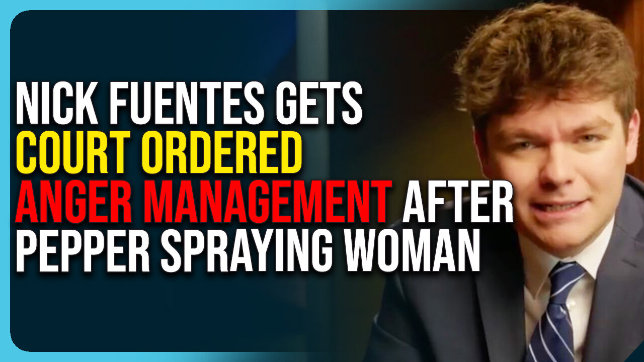 Nick Fuentes Gets Court Ordered Anger Management After Pepper Spraying Woman
