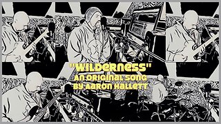 "Wilderness" an Original Song by Aaron Hallett