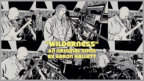 "Wilderness" an Original Song by Aaron Hallett