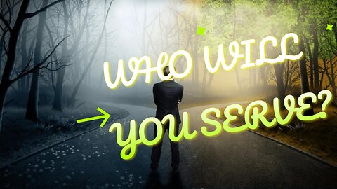 Who Will You Serve?
