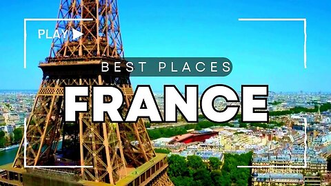 Best Places to Visit in France - Travel Guide Video