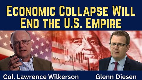 Lawrence Wilkerson: Economic Collapse Will End the U.S. Empire