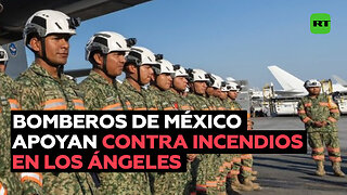 Bomberos mexicanos llegan a Los Ángeles para ayudar en la extinción de los incendios