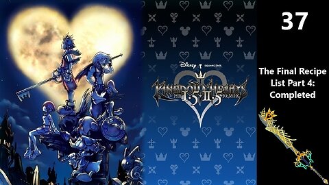 Kingdom Hearts Final Mix | Part 37 - The Final Recipe List Part 4: Completed