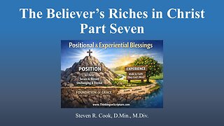 The Believer's Riches in Christ - Part Seven